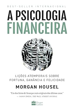 Explore os labirintos da mente financeira em 'A Psicologia Financeira' de Morgan Housel. Transforme suas decisões, enriqueça sua jornada hoje!