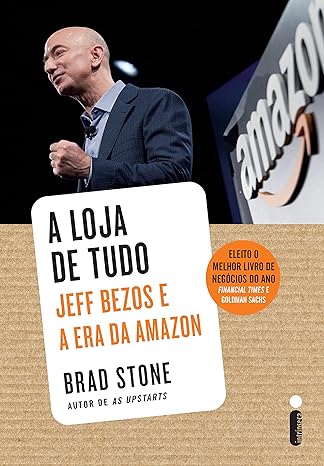 A loja de tudo Jeff Bezos e a era da Amazon, de Brad Stone