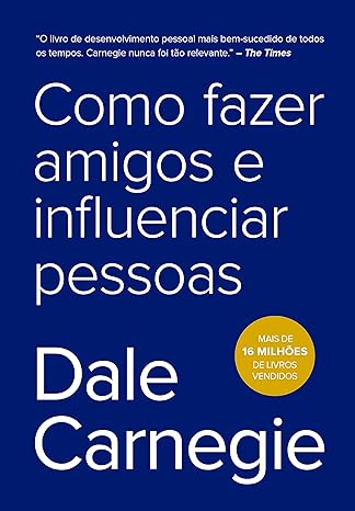 Como Fazer Amigos e Influenciar Pessoas, de Dale Carnegie