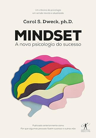 "Mindset: A nova psicologia do sucesso", de Carol S. Dweck