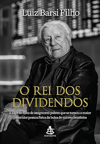 Potencialize seus investimentos com 'O Rei dos Dividendos' de Luiz Barsi Filho. Conquiste a riqueza através dos dividendos agora!