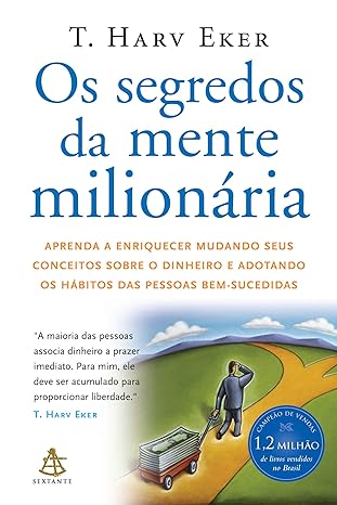 Desvende 'Os Segredos da Mente Milionária' com T. Harv Eker. Transforme sua mentalidade, atraia prosperidade e conquiste a riqueza merecida.