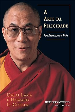 Sugestão de Leitura - A Arte da Felicidade Um Manual Para a Vida, de Dalai Lama