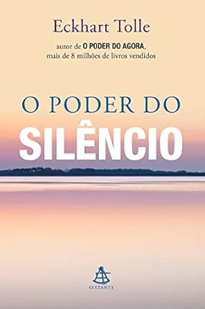 Explore serenidade e transformação com 'O Poder do Silêncio' por Eckhart Tolle. Leia agora!